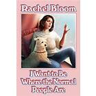 Rachel Bloom: I Want to Be Where the Normal People Are
