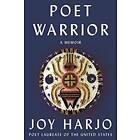 Joy Harjo: Poet Warrior