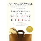 John C Maxwell: There's No Such Thing as Business Ethics