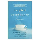 Katrina Kenison: The Gift of an Ordinary Day