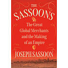 Joseph Sassoon: The Sassoons: Great Global Merchants and the Making of an Empire