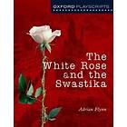 Adrian Flynn: Oxford Playscripts: The White Rose and the Swastika