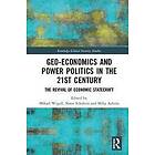 Mikael Wigell, Soeren Scholvin, Mika Aaltola: Geo-economics and Power Politics in the 21st Century