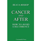 Beata Bishop: Cancer and After: How to Avoid a Recurrence