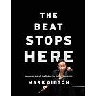 Mark Gibson: The Beat Stops Here