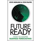 S Morlidge: Future Ready How to Master Business Forecasting