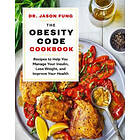 Jason Fung: The Obesity Code Cookbook: Recipes to Help You Manage Insulin, Lose 