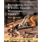 Mike Dunbar: Restoring, Tuning &; Using Classic Woodworking Tools