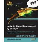 Ryan Henson Creighton: Unity 4.x Game Development by Example Beginner's Guide