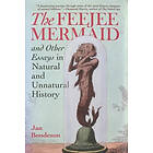 Jan Bondeson: The Feejee Mermaid and Other Essays in Natural Unnatural History
