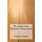 Charles Smith: Playing the Project Manager