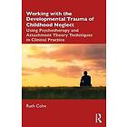 Ruth Cohn: Working with the Developmental Trauma of Childhood Neglect