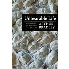 Arthur Bradley: Unbearable Life