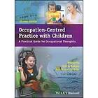 S Rodger: Occupation-Centred Practice with Children A Practical Guide for Occupational Therapists 2e