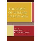 James Lee, Kam-wah Chan: The Crisis of Welfare in East Asia