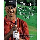Tiger Woods: How I Play Golf