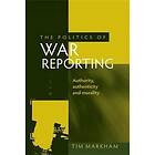 Tim Markham: The Politics of War Reporting