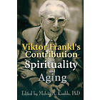 Melvin A Kimble: Viktor Frankl's Contribution to Spirituality and Aging