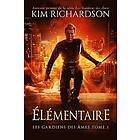 Kim Richardson: Les gardiens des âmes, Tome 2: Élémentaire