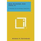 Murray N Rothbard: Man, Economy, and State, V1: A Treatise on Economic Principles