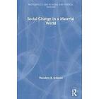 Theodore R Schatzki: Social Change in a Material World