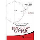 Patrick W Nelson, Sun Yi, A Galip Ulsoy: Time-delay Systems: Analysis And Control Using The Lambert W Function