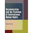 Roland Burke: Decolonization and the Evolution of International Human Rights