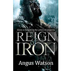 Angus Watson: Reign of Iron