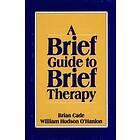 Brian Cade, Bill O'Hanlon: A Brief Guide to Therapy