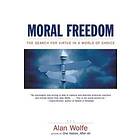 Alan Wolfe: Moral Freedom