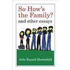 Arlie Russell Hochschild: So How's the Family?