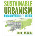 D Farr: Sustainable Urbanism Urban Design with Nature