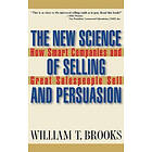 William T Brooks: The New Science of Selling and Persuasion