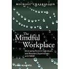 M Chaskalson: The Mindful Workplace Developing Resilient Individuals and Resonant Organisations with MBSR