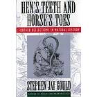 Stephen Jay Gould: Hen's Teeth and Horse's Toes