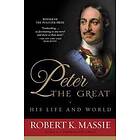 Robert Massie: Peter The Great His Life And World