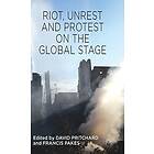 David Pritchard, F Pakes: Riot, Unrest and Protest on the Global Stage