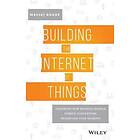 Maciej Kranz: Building the Internet of Things