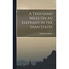 Holt Samuel Hallett: A Thousand Miles On an Elephant in the Shan States