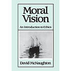 D McNaughton: Moral Vision An Introduction to Ethics