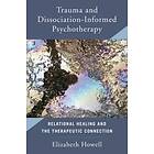 Elizabeth Howell: Trauma and Dissociation Informed Psychotherapy