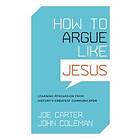 How to Argue like Jesus