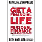 Get a Financial Life: Personal Finance in Your Twenties and Thirties