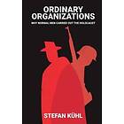 Ordinary Organisations – Why Normal Men Carried Out the Holocaust
