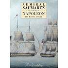 Admiral Saumarez Versus Napoleon The Baltic, 1807-12