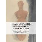 Female Characters in Fragmentary Greek Tragedy