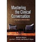 Mastering the Clinical Conversation