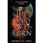 Ones We Burn
