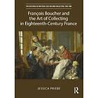 François Boucher and the Art of Collecting in Eighteenth-Century France
