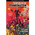 Sherlock Frankenstein & The Legion Of Evil: From The World Of Black Hammer